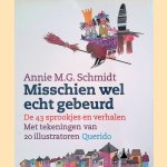 Misschien wel echt gebeurd: de drieënveertig sprookjes en verhalen door Annie M.G. Schmidt