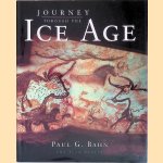 Journey Through the Ice Age door Paul G. Bahn e.a.