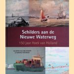 Schilders aan de Nieuwe Waterweg: 150 jaar Hoek van Holland door Maarten van der Schaft e.a.