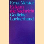 Es kam die Nachricht: gedichte door Ernst Meister