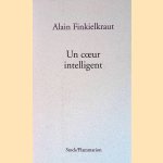 Un coeur intelligent: Lectures door Alain Finkielkraut