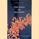 The Gold of Macedon : Archaeological Museum of Thessaloniki door Bettina Tsigarida e.a.