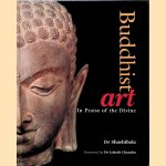 Buddhist Art : in Praise of the Divine door Dr Shashibala