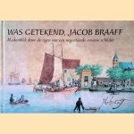 Was getekend, Jacob Braaff: Medemblik door de ogen van een negentiende-eeuwse schilder door John R. Brozius