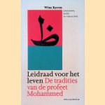 Leidraad voor het leven: de tradities van de profeet Mohammed door Wim Raven