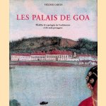 Les palais de Goa: Modèles et typologies de l'architecture civile indo-portugaise door Helder Carita