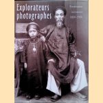 Explorateurs photographes: Territoires inconnus (1850-1930) door Antoine Lefébure