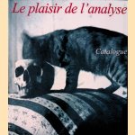 Le plaisir de l'analyse: Cent épreuves soumises à investigation: Catalogue door Jean-Mathieu Martini e.a.