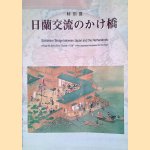 Exhibition 'Bridge between Japan and the Netherlands: through the Eyes of the "Oranda-Tsuji" or the Japanese interpreters for the Dutch' door Various