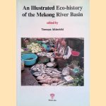 An Illustrated Eco-History of the Mekong River Basin
Tomoya Akimichi
€ 80,00