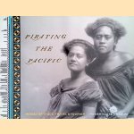 Pirating the Pacific: Images of Trade, Travel and Tourism door Ann Stephen