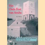 Het Oude Fort van Aruba. De geschiedenis van het Fort Zoutman en de Toren Willem III. Gedenkboek bij het tweehonderd-jarig bestaan van Fort Zoutman in 1996 door J. Hartog