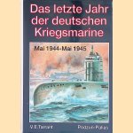 Das letzte Jahr der deutschen Kriegsmarine Mai 1944 - Mai 1945 door V.E. Tarrant