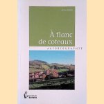 À flanc de coteaux: autobiographie door Jean Dorin