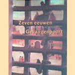 Zeven eeuwen Gevangenpoort: van Voorpoort van het hof tot museum door Jan van der Hoeve e.a.