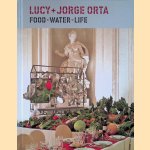 Lucy + Jorge Orta: Food-Water-Life door Becca Casbon e.a.