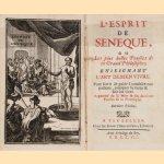 L'Esprit de Seneque, ou les plus belles Pensées de ce Grand Philosophe; enseignant l'Art de Bien Vivre. Pour servir de guide à conduire nos passions, pratiquer la vertu & fuir les vices. Augmenté de la Mort & des dernieres Paroles de ce Philosophe door J. Puget de la Serre