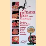 Die Elsässer Küche und ihre besten Rezepte: Riewelesupp, Gänseleber-Terrine, Flammenkuchen, Sauerkraut, Bäckeoffe, Spätzle, Kugelhopf, Kleingebäck door É. Zipper