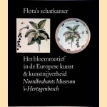 Flora's schatkamer. Het bloemmotief in de Europese kunst & kunstnijverheid door Saskia de - en anderen Bodt