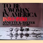 To Be a Woman in America, 1850-1930
Annette Baxter e.a.
€ 8,00