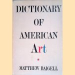 Dictionary of American Art door Matthew Baigell