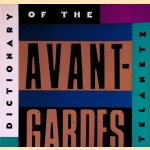 The Dictionary of the Avant-Garde door Richard Kostelanetz