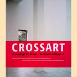 Crossart: Van Gogh tot Beuys: meesterwerken uit de collectie moderne kunst van tien Duitse en Nederlandse musea door Karin Thomas