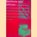 Symfonie voor solisten: ontwerponderwijs aan de afdeling Vormgeving in Metaal & Kunststoffen van de Academie voor Beeldende Kunsten te Arnhem tijdens het docentschap van Gijs Bakker 1970-1978 door Jeroen N.M. van den Eynde