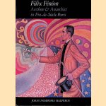 Felix Feneon: Aesthete and Anarchist in Fin-De-Siecle Paris door Joan Ungersma Halperin