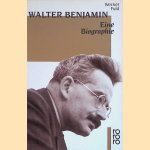 Walter Benjamin. Eine Biographie door Werner Fuld