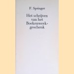 Het schrijven van het Boekenweekgeschenk. Toespraak uitgesproken tijdens de persbijeenkomst op maandag 19 februari ter gelegenheid van de Gouden Boekenweek 1990 door F. Springer