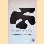 The Image: Knowledge in Life and Society door Kenneth E. Boulding