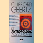 De antropoloog als schrijver: Lévi-Strauss, Evans-Pritchard, Malinowski, Benedict door Clifford Geertz