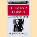 Thomas A. Edison: a Streak of Luck door Robert E. Conot