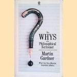 The Whys of a Philosophical Scrivener door Martin Gardner