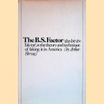 The B.S. Factor : The Theory and Technique of Faking It in America door Arthur Herzog