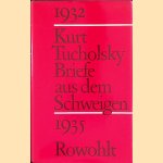 Briefe aus dem Schweigen: 1932-1935. Briefe an Nuuna door Kurt Tucholsky