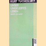 Unser ungelebtes Leben: Briefe an Mary door Kurt Tucholsky