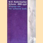 M.R. Radermacher Schorer 1888-1956. Minnaar van het 'schoone' boek door Tanja de - en anderen Boer