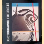 Photographie futuriste italienne 1911-1939 door Giovanni Lista