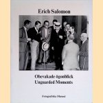 Erich Salomon (1886-1944): Unguarded Moments - images of people, politics and society in Europe and USA 1928-1938 door Rune Hassner