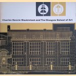 Charles Rennie Mackintosh and The Glasgow School of Art door Douglas Percy Bliss