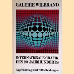 Galerie Wilbrand: Internationale Grafik des 20. Jahrhunderts: Lagerkatalog 6 mit 700 Abbildungen door Various