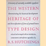 The Western Heritage of Type Design: A treasury of currently available typefaces demonstrating the historical development and diversification of form of printed letters selected and arranged with an introduction, commentaries and reference Appendices door R.S. Hutchings