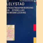 Lelystad: straatnaambebording en stedelijke bewegwijzering: een projektbschrijving door R. van Raalte e.a.