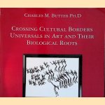 Crossing Cultural Borders: Universals in Art and Their Biological Roots *SIGNED* door Charles M. Butter