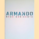 Armando: Neue Horizonte: Malerei, Plastik, Steindruck door Barbara Strieder e.a.