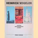 Heinrich Vogeler. Kunstwerke, Gebrauchsgegenstände, Dokumente door Antje Gerlach e.a.