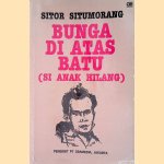 Bunga di atas batu (si anak hilang): pilihan sajak 1948-1988 door Sitor Situmorang