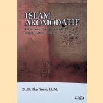 Islam akomodatif: Rekonstruksi Pemahaman Islam sebagai Agama Universal door Dr. H. Yasid